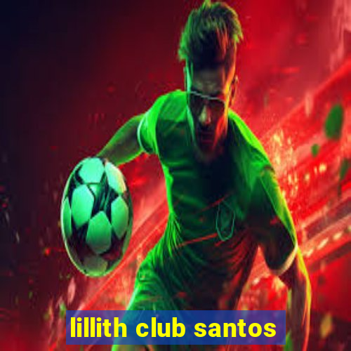 lillith club santos